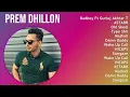 Prem Dhillon 2025 MIX Top Hits - Badboy Ft Gurlej Akhtar The Kidd Latest, ASTARR, Old Skool, Typ...