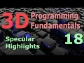 3D Programming Fundamentals Specular Highlights Tutorial 18
