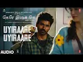 Lagu Uyiraare Uyiraare Audio Song | Tere Ishk Mein | Dhanush, Kriti | AR Rahman | Aanand L Rai |Bhushan K