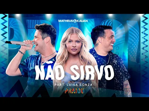 Download MP3 Matheus \u0026 Kauan - Não Sirvo part. @LuisaSonza (PRAIOU Ao Vivo em São Paulo)