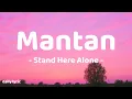 Mantan - Stand Here Alone | Lirik Lagu