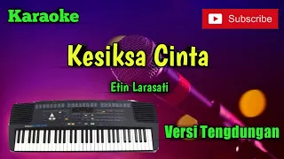 Download Kesiksa Cinta ( Etin Larasati ) Karaoke Musik Sandiwaraan Cover MP3