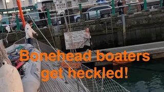 We got heckled at the dock! And we deserved it!