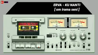Download Erva - Ku Nanti [ om irama seni ] [ Like \u0026 Subscribe ] MP3
