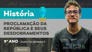 Proclamação da República e seus desdobramentos – História – 9º ano – Ensino Fundamental