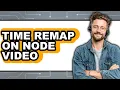 How to Time Remap on Node 2025 - Easy Guide