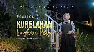 fauzana kurelakan engkau pergi official music video 