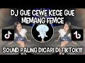 DJ GUE CEWE KECE GUE MEMANG FEMCE | BY DIASWG VIRAL DI TIKTOK ‼️