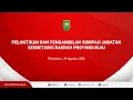 Download Lagu PELANTIKAN DAN PENGAMBILAN SUMPAH JABATAN SEKRETARIS DAERAH PEMERINTAH PROVINSI RIAU