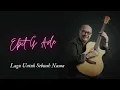 Lagu Ebit G Ade '' Lagu Untuk Sebuah Nama ''