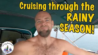 Cruising through the RAINY SEASON! Sailing Bohemia Ep.123