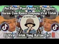 Download Lagu DJ PET POLIPET PIPET ANGKA 7 SUKA BANYAK PENGGUNA PENGGUNA GARAM CINA REMIX LAMPUNG TREND TIKTOK 
