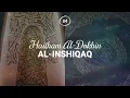 Download Lagu Haitham Al-Dokhin - Surah 84. Al-Inshiqaq