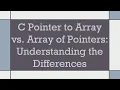 C Pointer to Array vs Array of Pointers Understanding the Differences