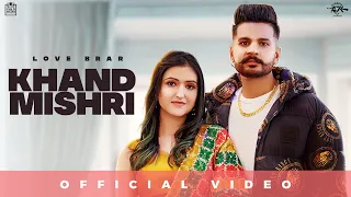 Khand Mishri ( Official Video ) Love Brar ft. Deepak Dhillon | Inder Jaria | New Punjabi Songs