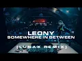 Download Lagu Leony - Somewhere In Between (LUNAX Remix)