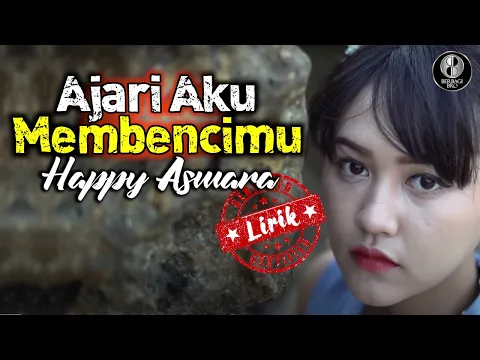 Download MP3 Happy Asmara - Ajari Aku Membencimu | Lirik (Lyrics)