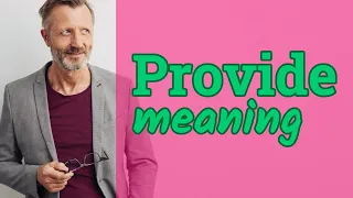 Provide Meaning of provide