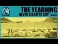 THE YEARNING - Never Learn To Cry