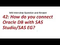 42 How do you connect Oracle DB with SAS EG SAS Interview