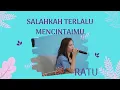 Lagu RATU - Salahkah Terlalu Mencintaimu (Cover By Michela Thea)