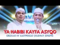 Download Lagu YA HABIBI KAYFA ASYQO (kembali dilantunkan) TERBARU AZZAHIR 2025 FULL LIRIK ARAB