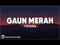 Download Lagu Tryana - Gaun Merah (Lirik Lagu)