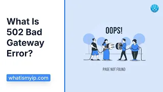 What Is 502 Bad Gateway Error