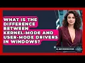 What Is The Difference Between Kernel-mode And User-mode Drivers In Windows
