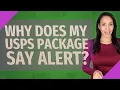 Why does my USPS package say alert