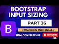 036 Bootstrap Input Sizing