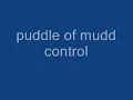 control puddle of mudd