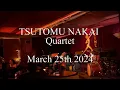 Zinc Bar in NewYork. Tsutomu Nakai Quartet. March 25th 2024.