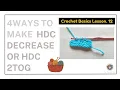 Crochet Basics Lesson 12 4 Easy Ways of Crochet C Decrease C2TOG The Crochet Cat