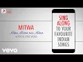 Lagu Mitwa - Kabhi Alvida Naa Kehna|Official Bollywood Lyrics|Shafqat Amanat Ali