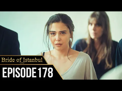 Download MP3 Bride of Istanbul - Episode 178 (English Subtitles) | Istanbullu Gelin