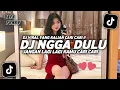 Lagu DJ NGGA DULU - JANGAN LAGI LAGI KAMU CARI CARI SLOW VIRAL DITIKTOK 2025 !!