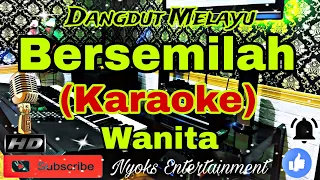 Download BERSEMILAH (KARAOKE) Dendang Melayu || Nada Wanita B=DO MP3
