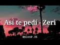Así te pedí - Zeri (Letra)