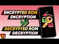 What is Encryption and Decryption Encrypted ROM Vs Decrypted ROM Explained