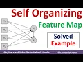 Self Organizing Feature Map Kohonen Maps Solved Example Self Organizing Networks by Mahesh Huddar