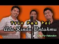 Download Lagu Trio Pak Pol - Ada Rindu Untukmu (Trio Ambisi) | Cover