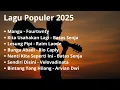 Download Lagu Kumpulan Lagu Pop Populer 2025 || Mangu || Kita Usahakan Lagi