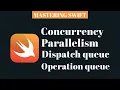 MASTERING SWIFT - concurrency parallelism dispatch queue operation queue