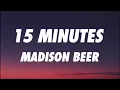 Madison Beer - 15 MINUTES (Lyrics)