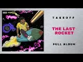 Takeoff - Last Memory (The Last Rocket)