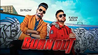 Burn Out : Dj Flow feat.Karan Aujla ll Official New Song ll