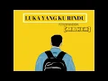 Download Lagu [VIDEO LYRICS]-MAHEN-LUKA YANG KU RINDU