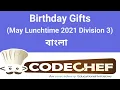 Birt ay Gifts May Lunchtime 2021 Division 2 Division 3 CodeChef solution Bangla C