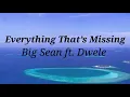 Big Sean - Everything that's missing ( Lyrics ) ft. Dwele